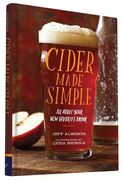Cider Made Simple: All about Your New Favorite Drink (en Inglés)