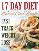 17 Day Diet Blank Cookbook: Fast Track Weight Loss