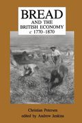 Bread and the British Economy, 1770-1870 (en Inglés)