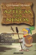 Los Aztecas Para Ninos/ the Aztecs for Children,Cuentos y Leyendas de Ciudades y Animales/ Stories and Legends of Cities and Animals (in Spanish)