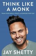 Think Like a Monk: The Secret of how to Harness the Power of Positivity and be Happy now (en Inglés)