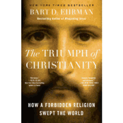The Triumph of Christianity: How a Forbidden Religion Swept the World (en Inglés)