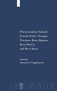 The Jerusalem Talmud, Tractates Bava Qamma, Bava Mesi'a, and Bava Batra (Studia Judaica) (en Inglés)