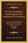 De Vocis Syneideseos Apud Scriptores Novi Testamenti VI Ac Potestate: Commentatio Et Biblico-Philologica Et Biblico-Theologica (1883) (en Latin)