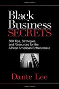 Black Business Secrets: 500 Tips, Strategies, and Resources for the African American Entrepreneur (en Inglés)