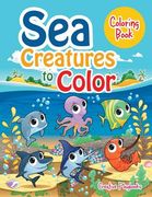 Sea Creatures to Color Coloring Book (en Inglés)