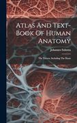 Atlas and Text-Book of Human Anatomy: The Viscera, Including the Heart (en Inglés)