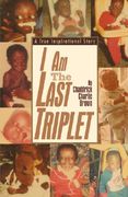 i am the last triplet: a true inspirational story (en Inglés)
