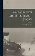 Ambassador Morgenthau's Story (en Inglés)