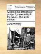 a collection of forms of prayer for every day in the week. the sixth edition.