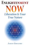 Enlightenment Now: Liberation Is Your True Nature (en Inglés)