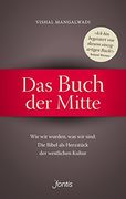 Das Buch der Mitte: Wie wir Wurden, was wir Sind: Die Bibel als Herzstück der Westlichen Kultur (en Alemán)