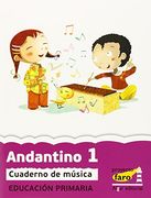 Andantino 1: Cuaderno de música. Primer ciclo de Primaria. 1º curso (Proyecto Faro)