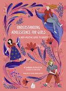 Understanding Adolescence for Girls: A Body-Positive Guide to Puberty (en Inglés)