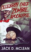 Celebrity Chef Zombie Apocalypse (en Inglés)