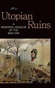 Utopian Ruins: A Memorial Museum of the mao era (Sinotheory) (en Inglés)