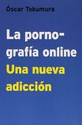 La Pornografía Online: Una Nueva Adicción (in Spanish)