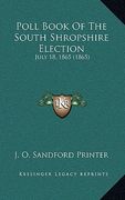 poll book of the south shropshire election: july 18, 1865 (1865) (en Inglés)