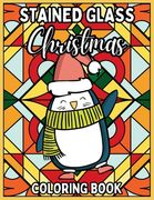 Stained Glass Christmas Coloring Book: Relaxing Coloring Pages of Christmas Symbols, Winter Scenes, Landscapes and more for Adults and Children (en Inglés)