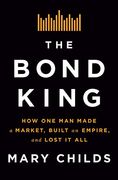 The Bond King: How one man Made a Market, Built an Empire, and Lost it all (en Inglés)