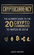 Cryptocurrency: The Ultimate Guide to the 20 Cryptocurrencies to Watch in 2018 (en Inglés)