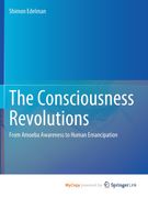 The Consciousness Revolutions. From Amoeba Awareness to Human Emancipation (en Inglés)
