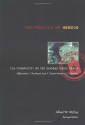 the politics of heroin,cia complicity in the global drug trade, afghanistan, southeast asia, central america, columbia (en Inglés)
