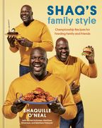 Shaq'S Family Style: Championship Recipes for Feeding Family and Friends [a Cookbook] (en Inglés)