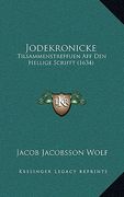 jodekronicke: tilsammenstreffuen aff den hellige scrifft (1634) (en Inglés)