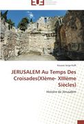 Jerusalem Au Temps Des Croisades(xieme- Xiiieme Siecles)
