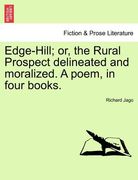edge-hill; or, the rural prospect delineated and moralized. a poem, in four books. (en Inglés)