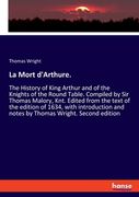 La Mort d'Arthure.: The History of King Arthur and of the Knights of the Round Table. Compiled by Sir Thomas Malory, Knt. Edited from the (en Inglés)