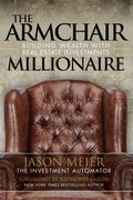 The Armchair Millionaire: Building Wealth With Real Estate Investments (en Inglés)