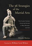 The 36 Strategies of the Martial Arts: The Classic Chinese Guide for Success in War, Business, and Life (en Inglés)