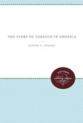 The Story of Tobacco in America (Chapel Hill Books) (en Inglés)