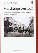 Marcharon con Todo. La Represión Económica en Galicia Durante el Primer Franquismo