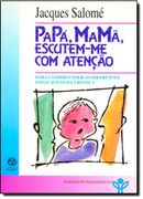 Papá, Mamã, Escutemme com Atenção