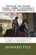 Otto of the Silver Hand (1888) ( children's ) NOVEL by: Howard Pyle (en Inglés)