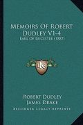 memoirs of robert dudley v1-4: earl of leicester (1887) (en Inglés)