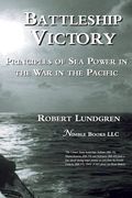 Battleship Victory: Principles of Sea Power in the War in the Pacific (en Inglés)