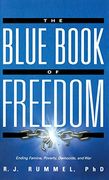 The Blue Book of Freedom: Ending Famine, Poverty, Democide, and war (en Inglés)