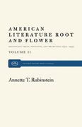 American Literature Root and Flower, Volume ii: Significant Poets, Novelists, and Dramatists 1775-19 (en Inglés)