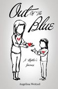 Out of the Blue: A Mother's Journey (en Inglés)