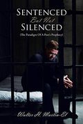 Sentenced but not Silenced: (The Paradigm of a Poet's Prophecy) (en Inglés)