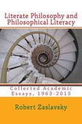 Literate Philosophy and Philosophical Literacy: Collected Academic Essays, 1963-2015 (en Inglés)