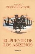 Puente de los asesinos, El - Arturo Pérez-Reverte - Debolsillo