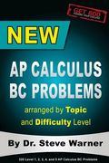 New AP Calculus BC Problems arranged by Topic and Difficulty Level: 160 Test Questions with Solutions, 160 Additional Questions with Answers for the R (en Inglés)
