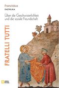 Fratelli Tutti. Enzyklika Über die Geschwisterlichkeit und die Soziale Freundschaft (Magistero Papa Francesco) (en Alemán)