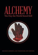 Alchemy: The day the World Stood Still 