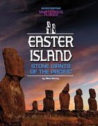 Easter Island, Stone Giants of the Pacific (Investigating Mysterious Places)